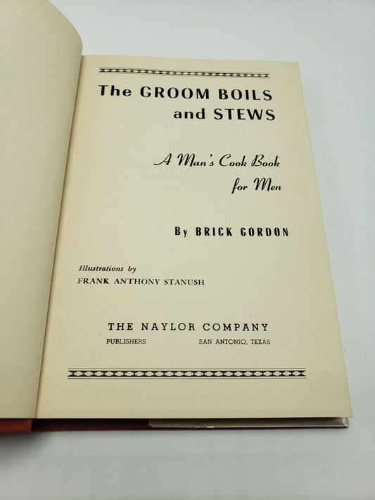 The Groom Boils and Stews: A Man's Cook Book For Men