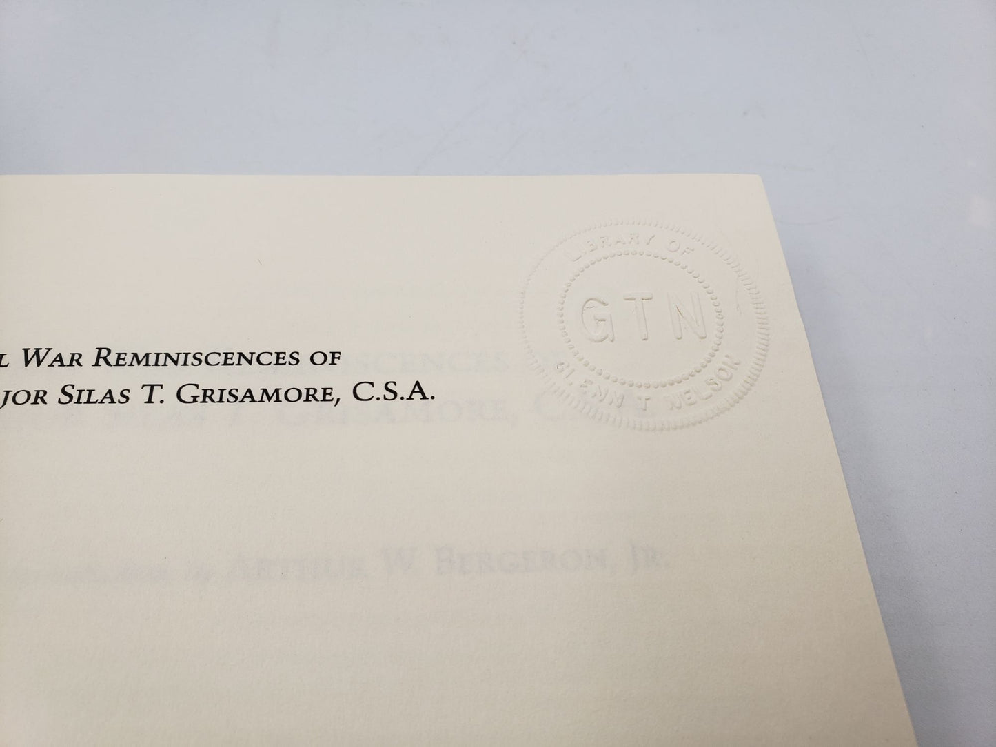 The Civil War Reminiscences of Major Silas T. Grisamore C.S.A.