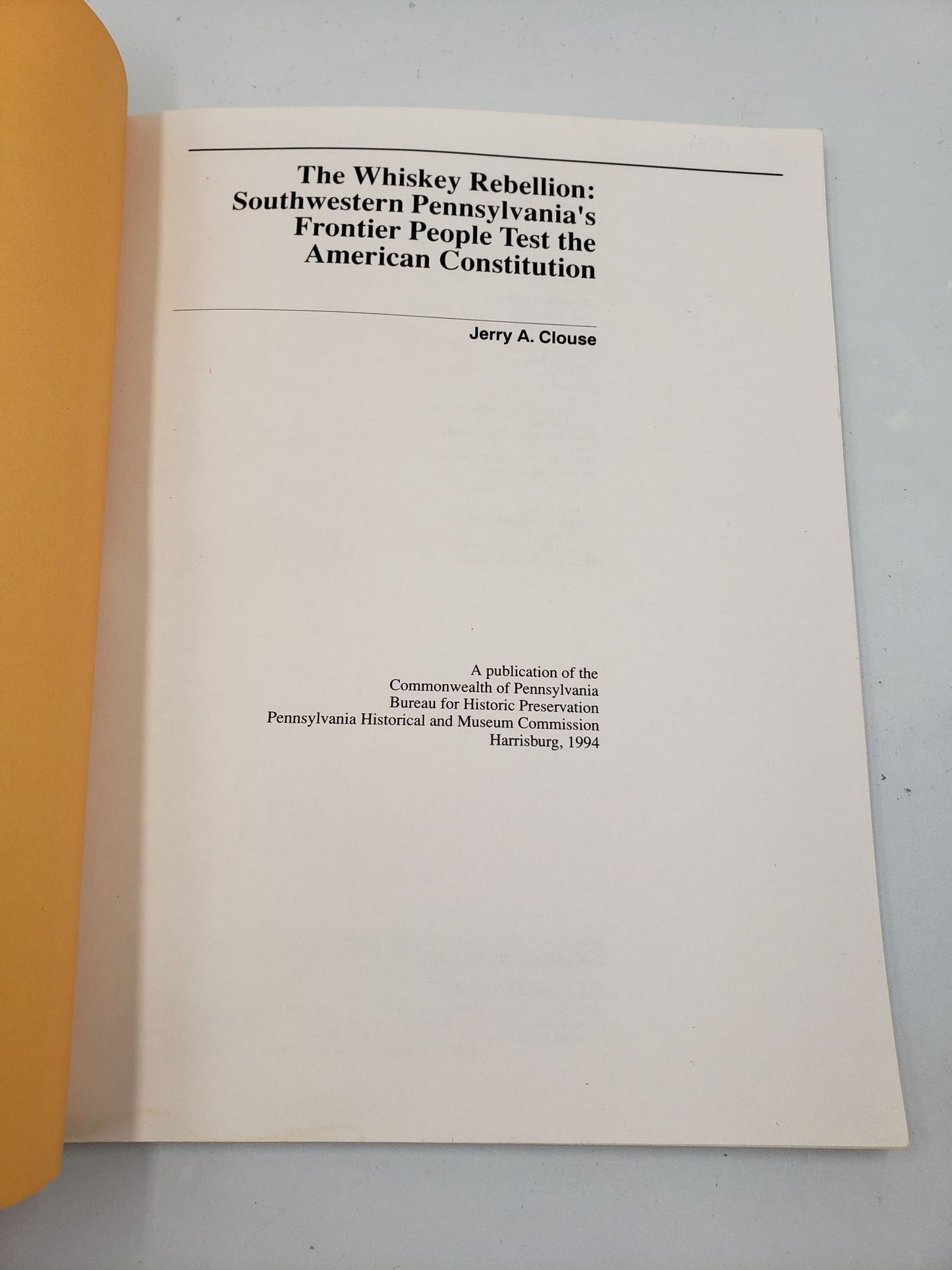 The Whiskey Rebellion: Southwestern Pennsylvania's Frontier People Test the American Constitution