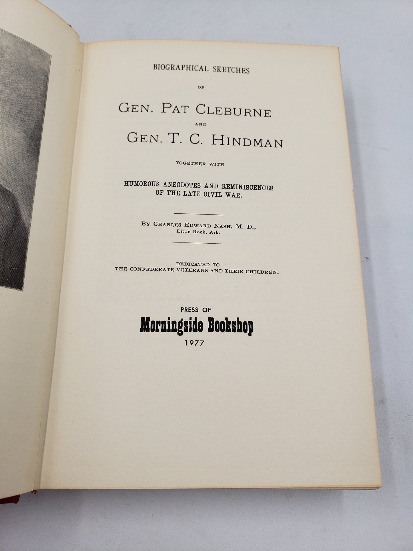 Biographical Sketches of Gen. Pat Cleburne and Gen. T.C. Hindman: Together With Humorous Anecdotes and Reminiscences of the Late Civil Wa