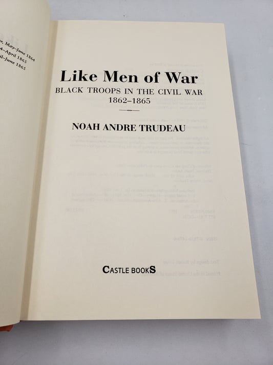 Like Men Of War: Black Troops In The Civil War 1862-1865