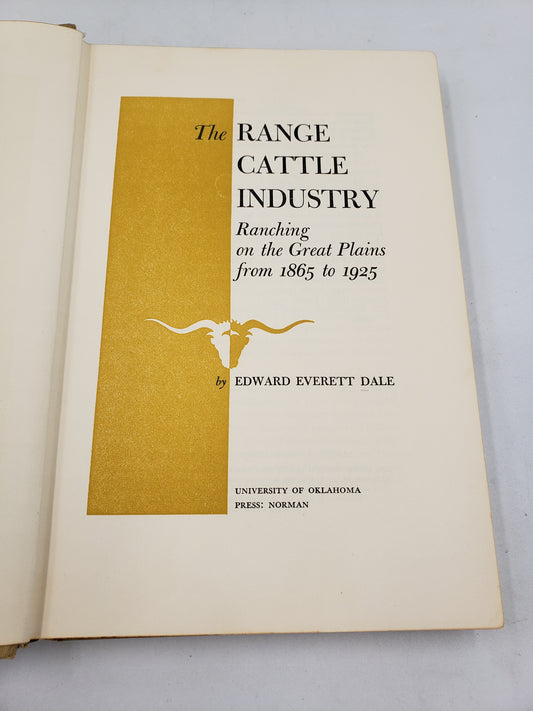 The Range Cattle Industry: Ranching on the Great Plains from 1865 to 1925