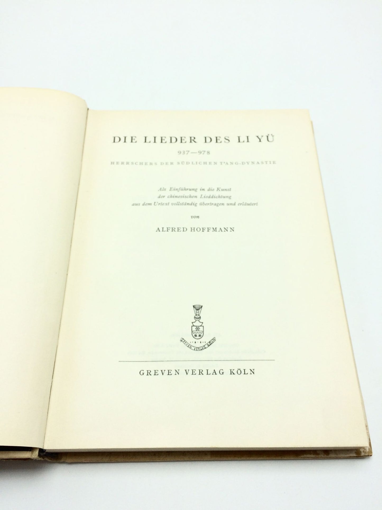 Die Lieder Des Li Yu, 937-978: Herrschers Der Sudlichen T'ang-Dynastie