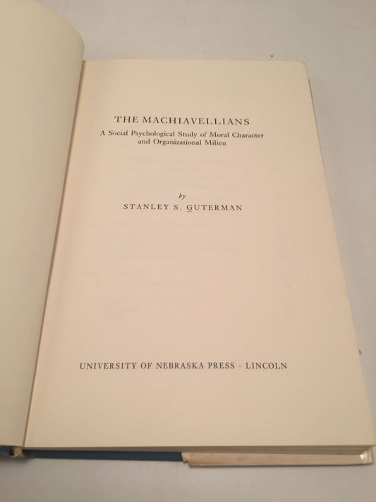 The Machiavellians: A Social Psychological Study of Moral Character and Organizational Milieu