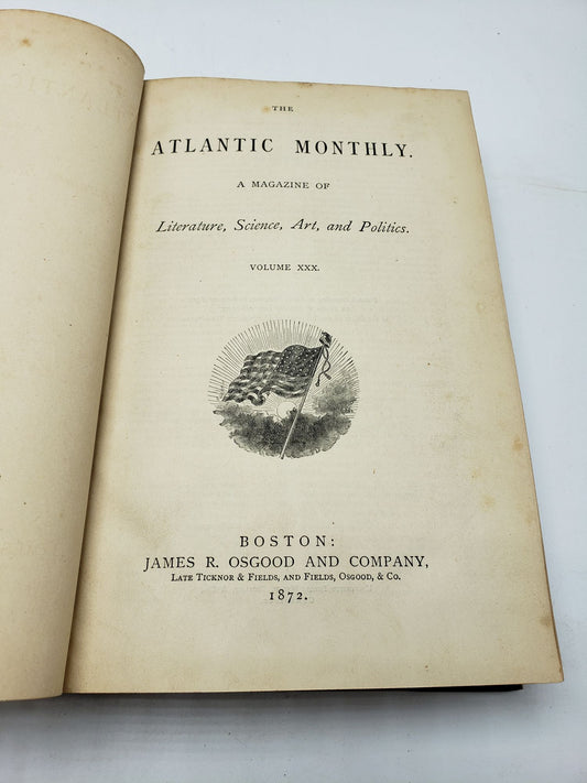 The Atlantic Monthly: A Magazine of Literature, Science, Art, and Politics (Volume 30)