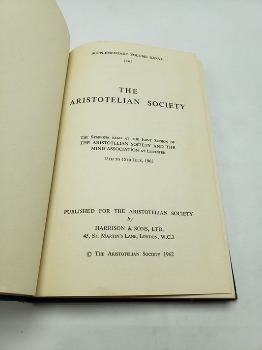 Supplementary Volume XXXVI: The Symposia Read At The Joint Session of The Aristotelian Society And The Mind Association At Leicester