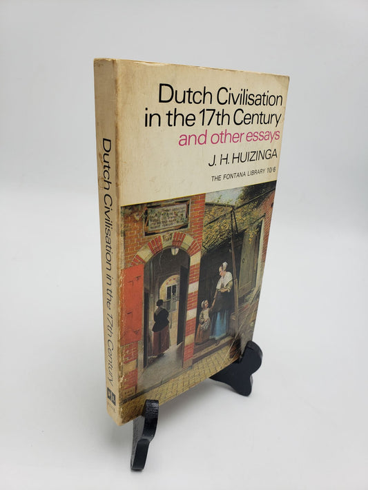 Dutch Civilisation in the 17th Century and Other Essays