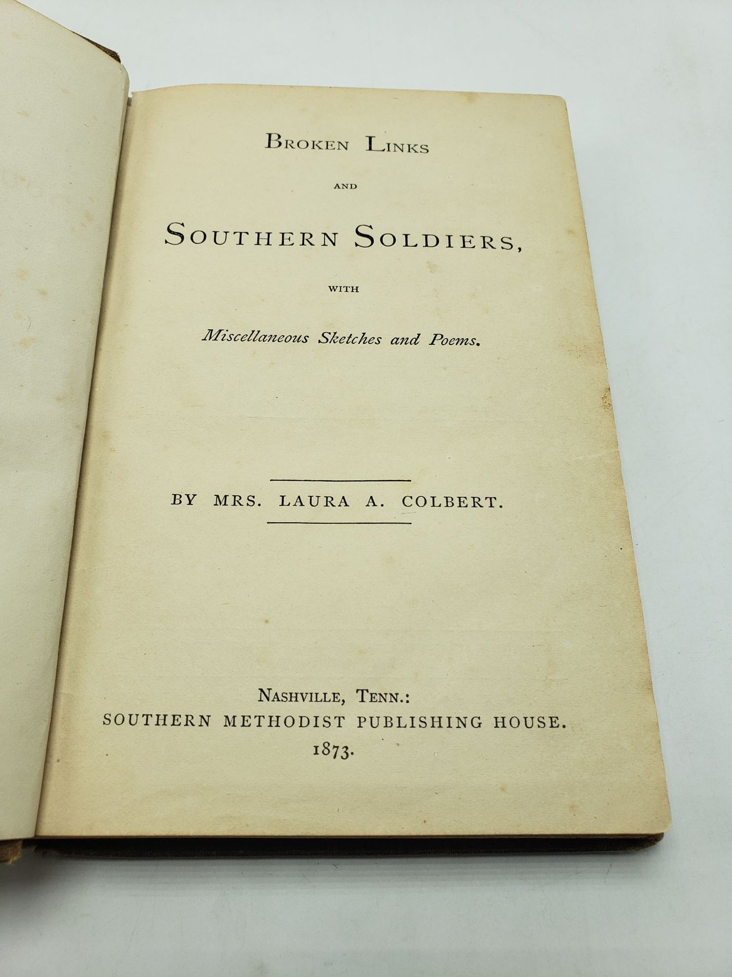 Broken Links and Southern Soldiers, with Miscellaneous Sketches and Poems