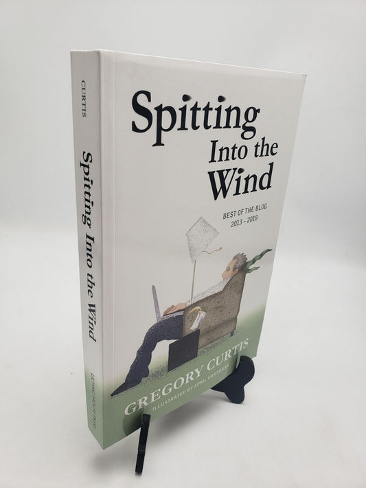 Spitting Into The Wind: Best Of The Blog 2013 - 2018