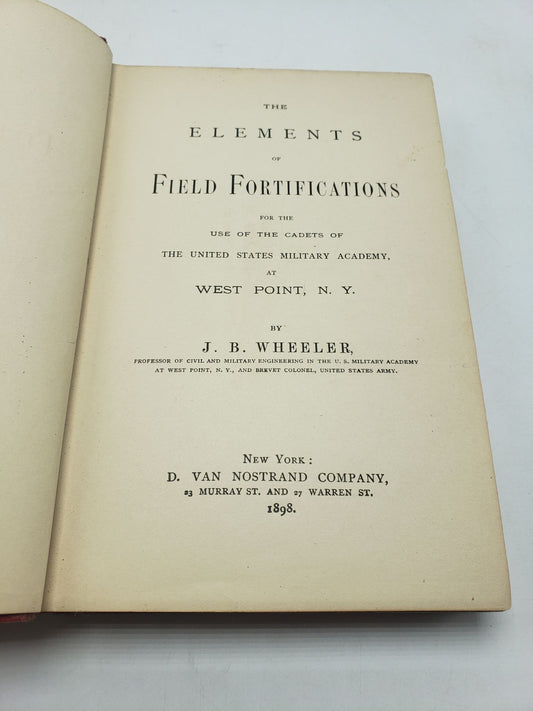 The Elements of Field Fortifications: For the Use of the Cadets of the United States Military Academy at West Point, N.Y.
