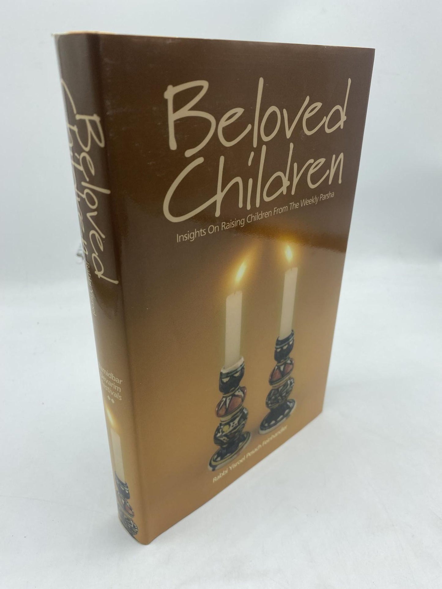 Beloved Children Insights on Raising Children From the Weekly Parsha (2 Volumes)