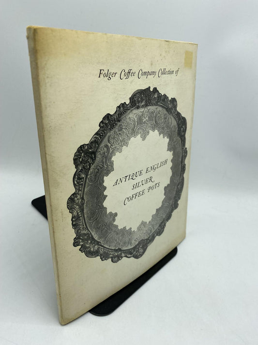 Folger Coffee Company Collection of Antique English Silver Coffee Pots: Exhibition February 4 to March 4, 1963