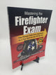 Mastering the Firefighter Exam: The Proven Path from Applicant to Top Spot on the Hiring List