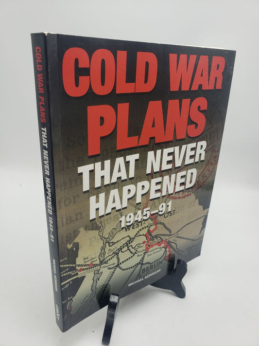 Cold War Plans That Never Happened 1945-91