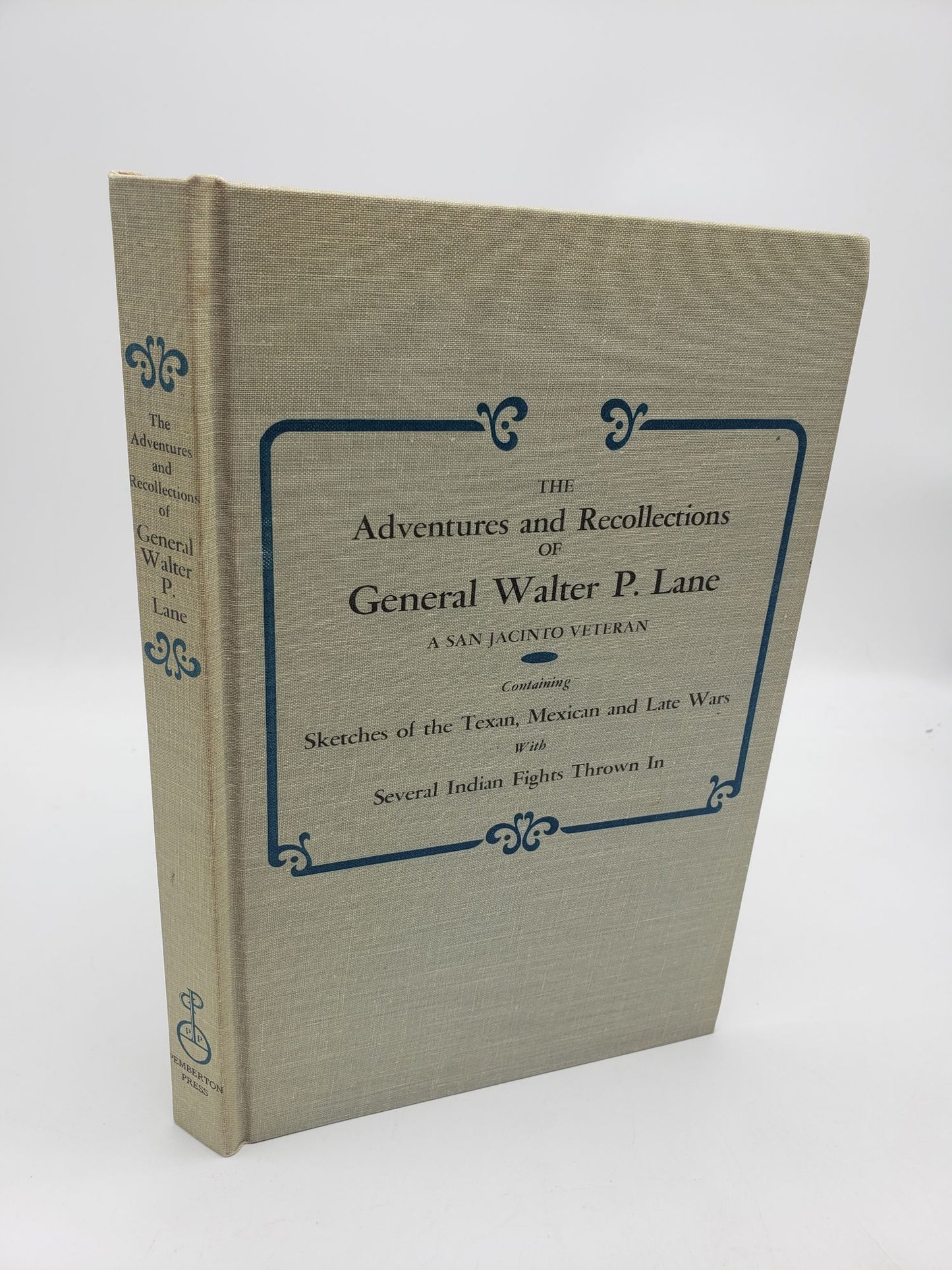 The Adventures and Recollections of General Walter P. Lane: A San Jacinto Veteran
