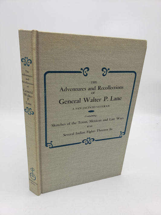 The Adventures and Recollections of General Walter P. Lane: A San Jacinto Veteran