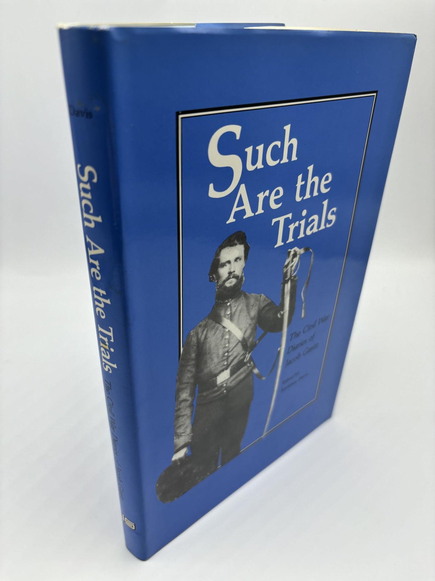 Such are the Trials: The Civil War Diaries of Jacob Gantz
