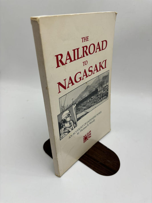 The Railroad To Nagasaki: An Account Of Japanese POWS