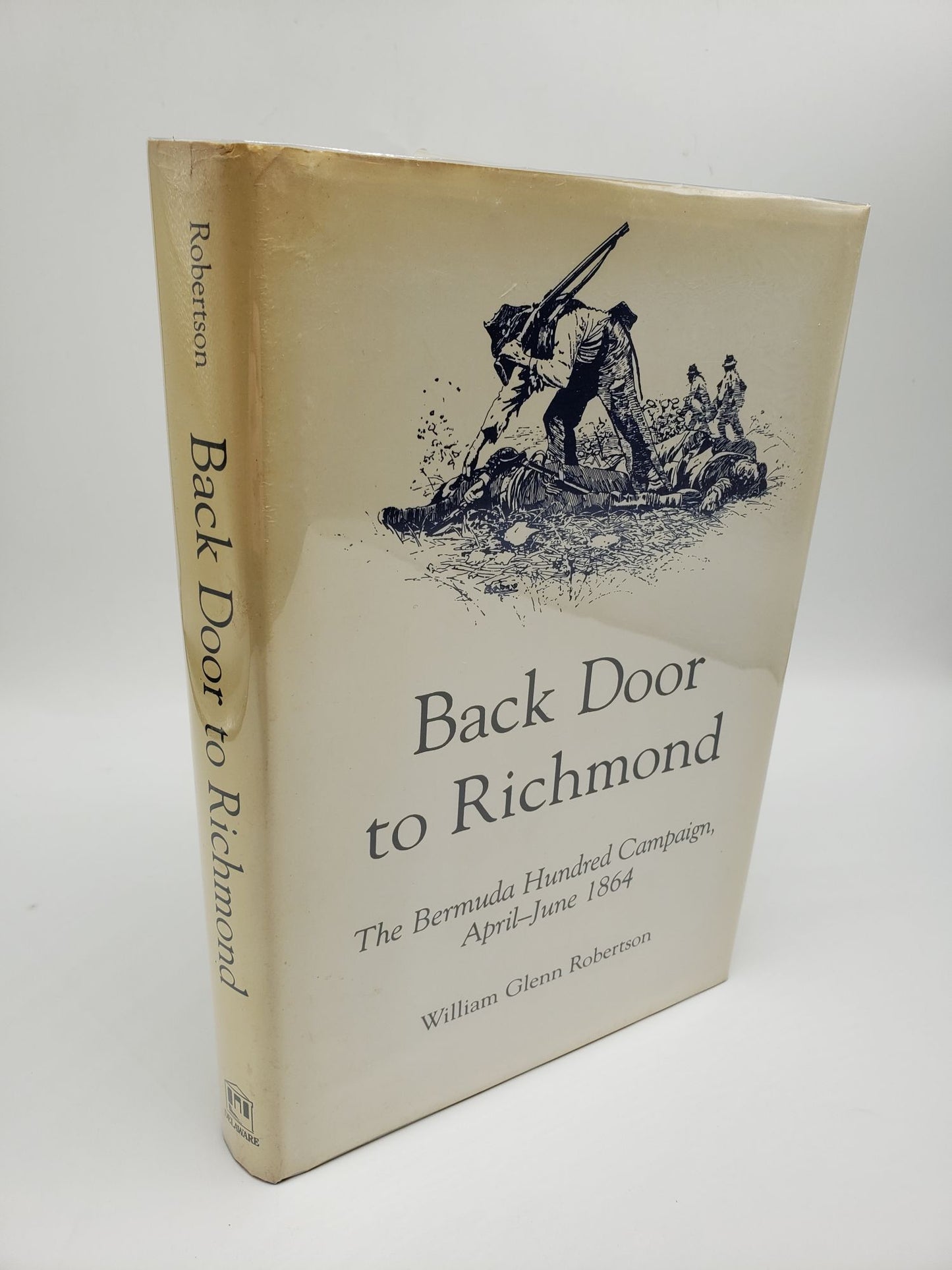 Back Door to Richmond: The Bermuda Hundred Campaign, April - June 1864