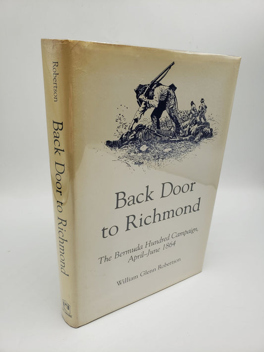Back Door to Richmond: The Bermuda Hundred Campaign, April - June 1864