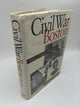 Civil War Boston: Home Front And Battlefield