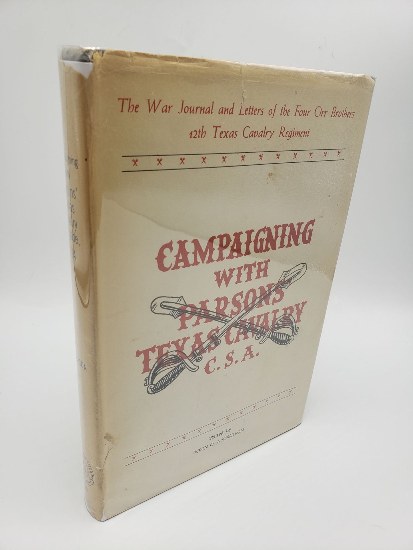 Campaigning With Parsons' Texas Cavalry C.S.A.: The War Journal and Letters of the Four Orr Brothers 12th Texas Cavalry Regiment