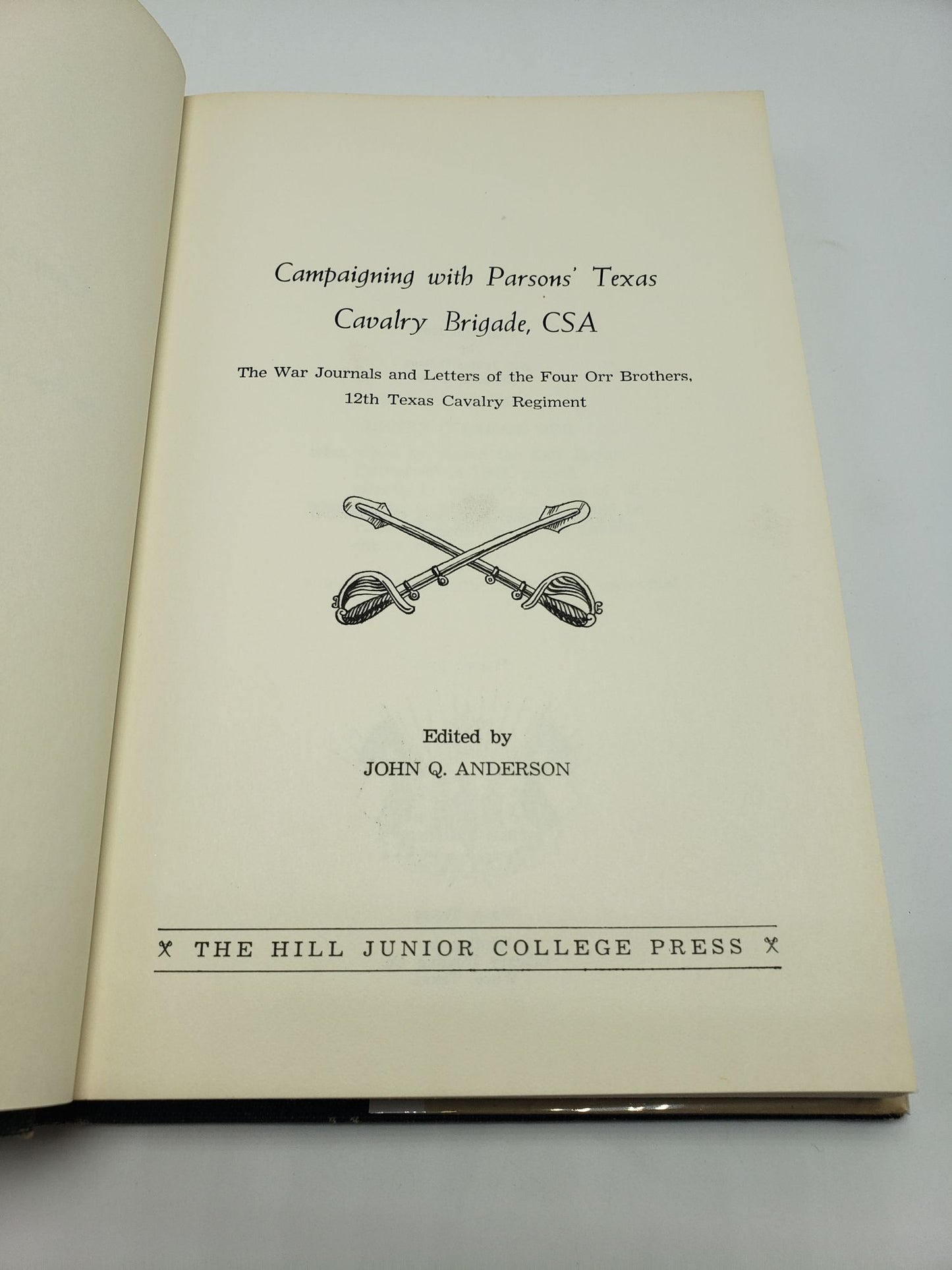 Campaigning With Parsons' Texas Cavalry C.S.A.: The War Journal and Letters of the Four Orr Brothers 12th Texas Cavalry Regiment