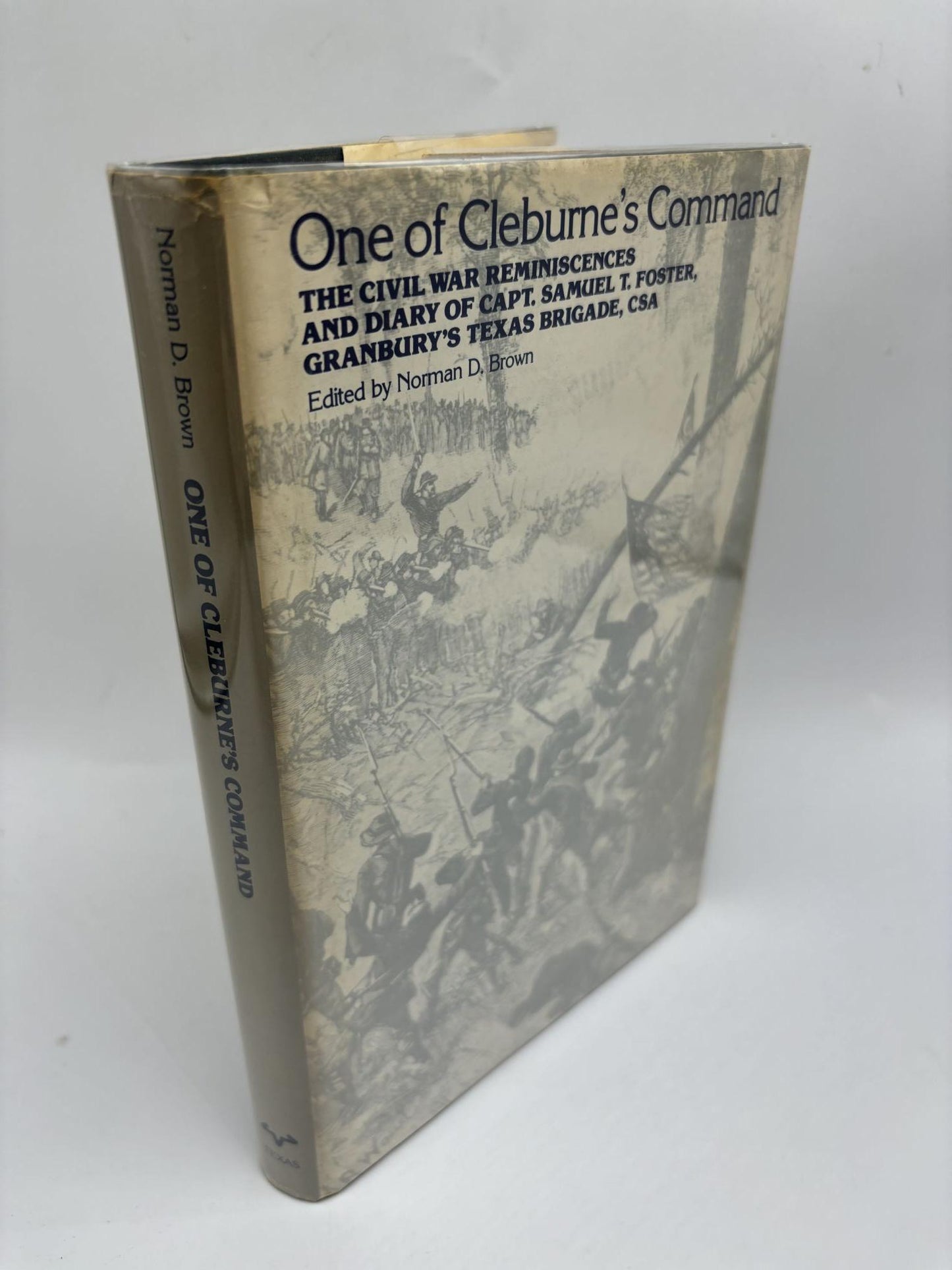 One of Cleburne's Command Civil War Reminiscences Diary Captain Samuel Foster, Granbury's Texas Brigade, CSA