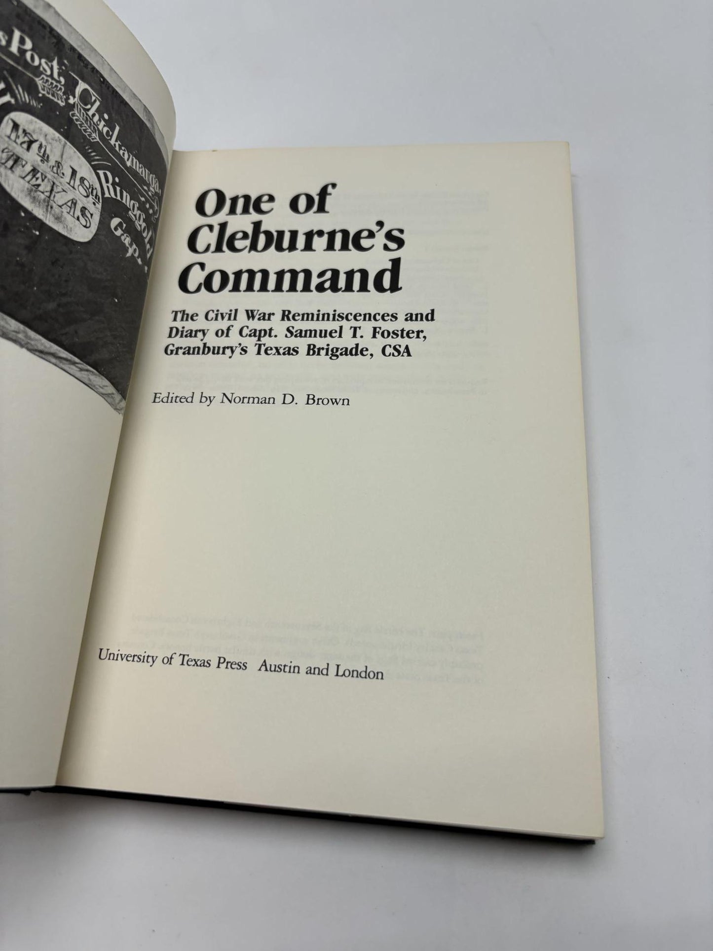 One of Cleburne's Command Civil War Reminiscences Diary Captain Samuel Foster, Granbury's Texas Brigade, CSA