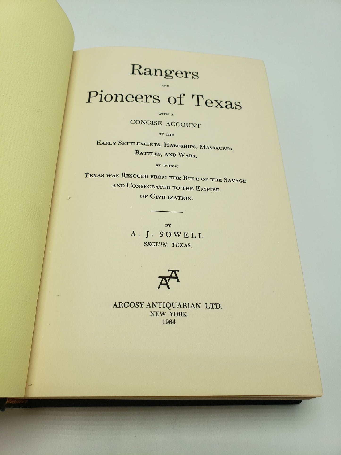 Rangers and Pioneers of Texas: With a Concise Account of the Early Settlements, Hardships, Massacres, Battles and Wars