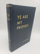 Ye Are My Friends