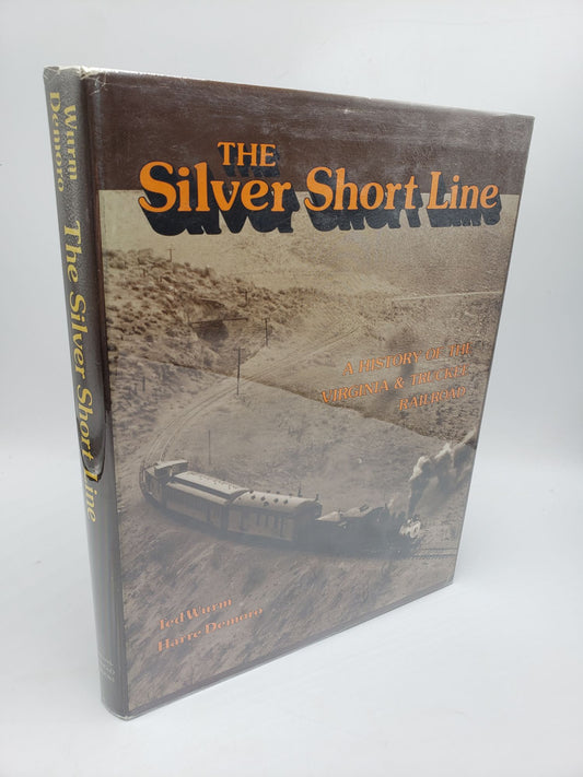 The Silver Short Line: A History Of The Virginia and Truckee Railroad