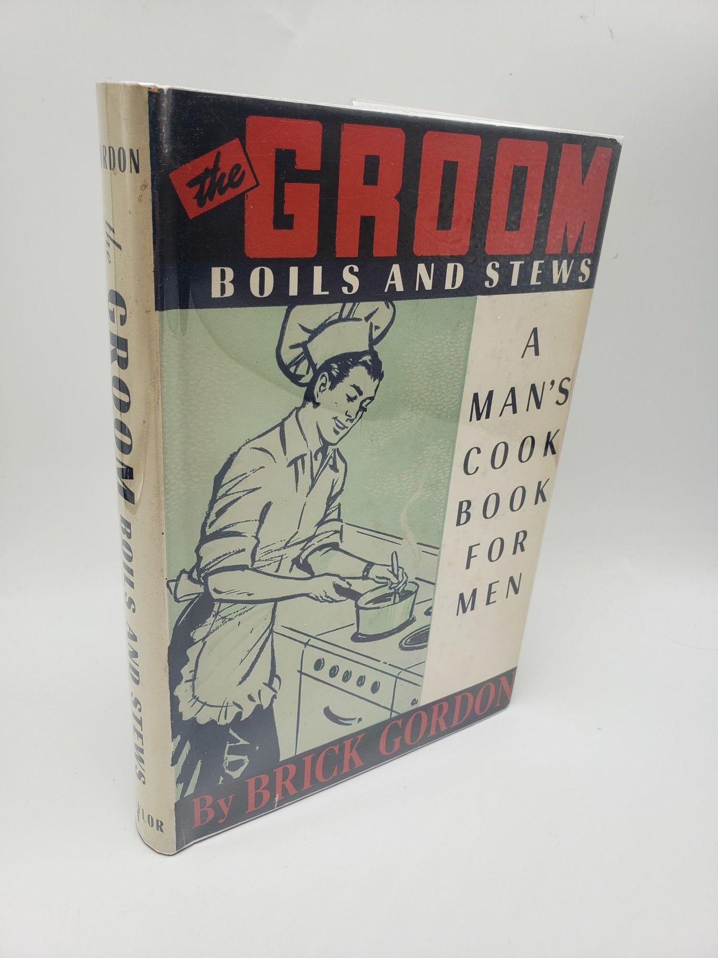 The Groom Boils and Stews: A Man's Cook Book For Men