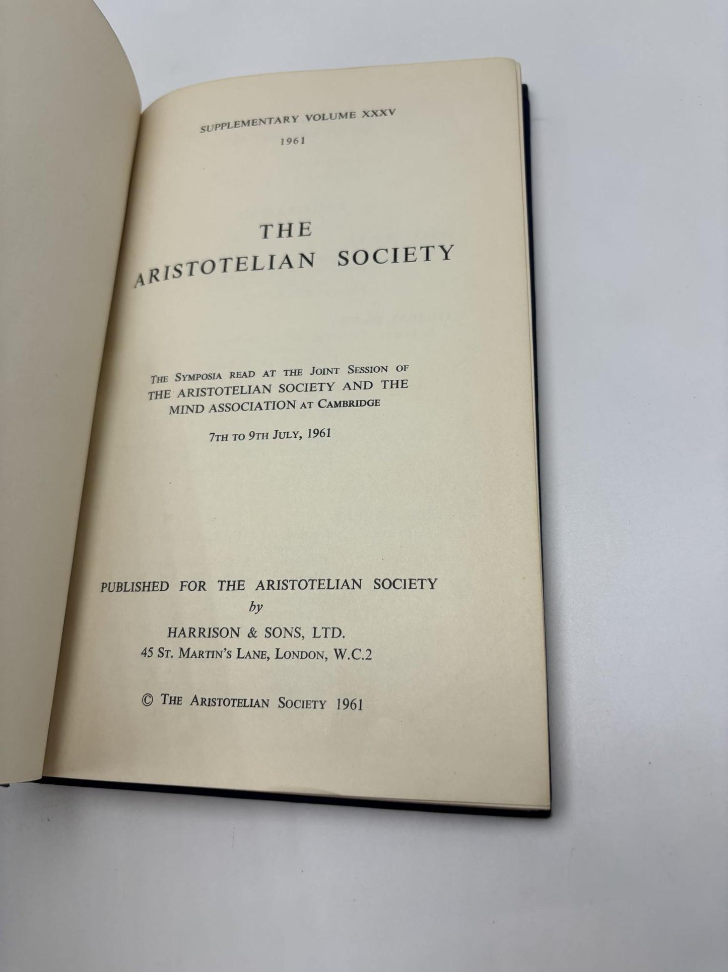 Supplementary Volume XXXV: The Symposia Read At The Joint Session of The Aristotelian Society And The Mind Association At Cambridge, 7th To 9th July, 1961