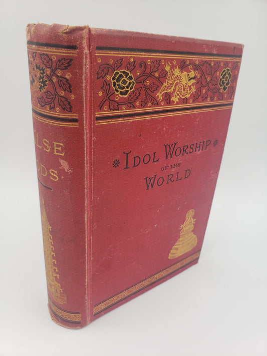 False Gods; Or, The Idol Worship Of The World