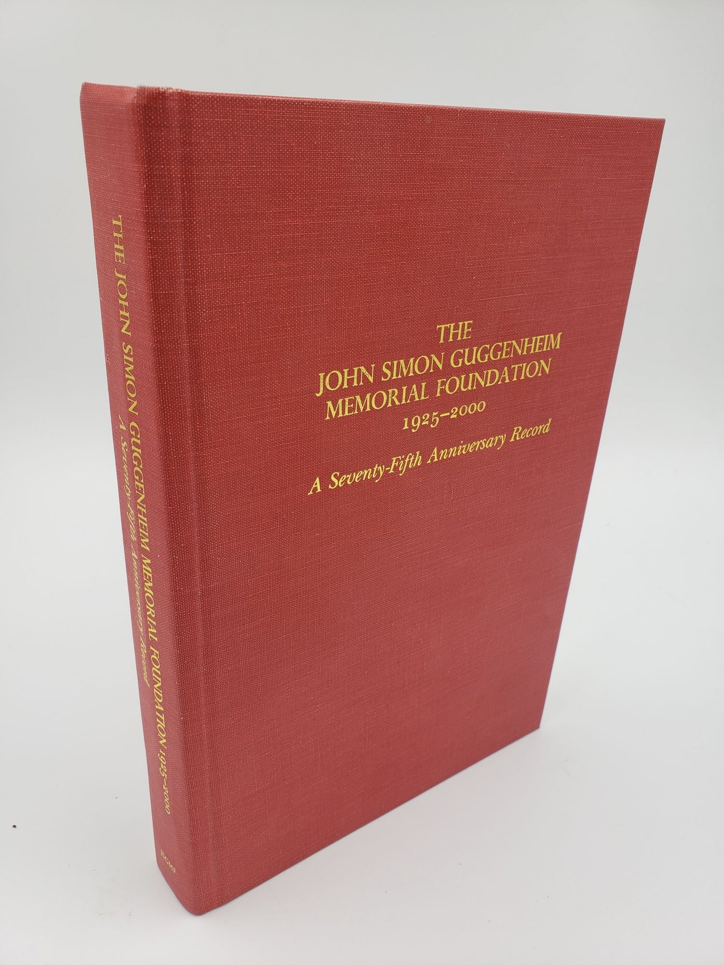 The John Simon Guggenheim Memorial Foundation, 1925-2000: A Seventy-Fifth Anniversary Record