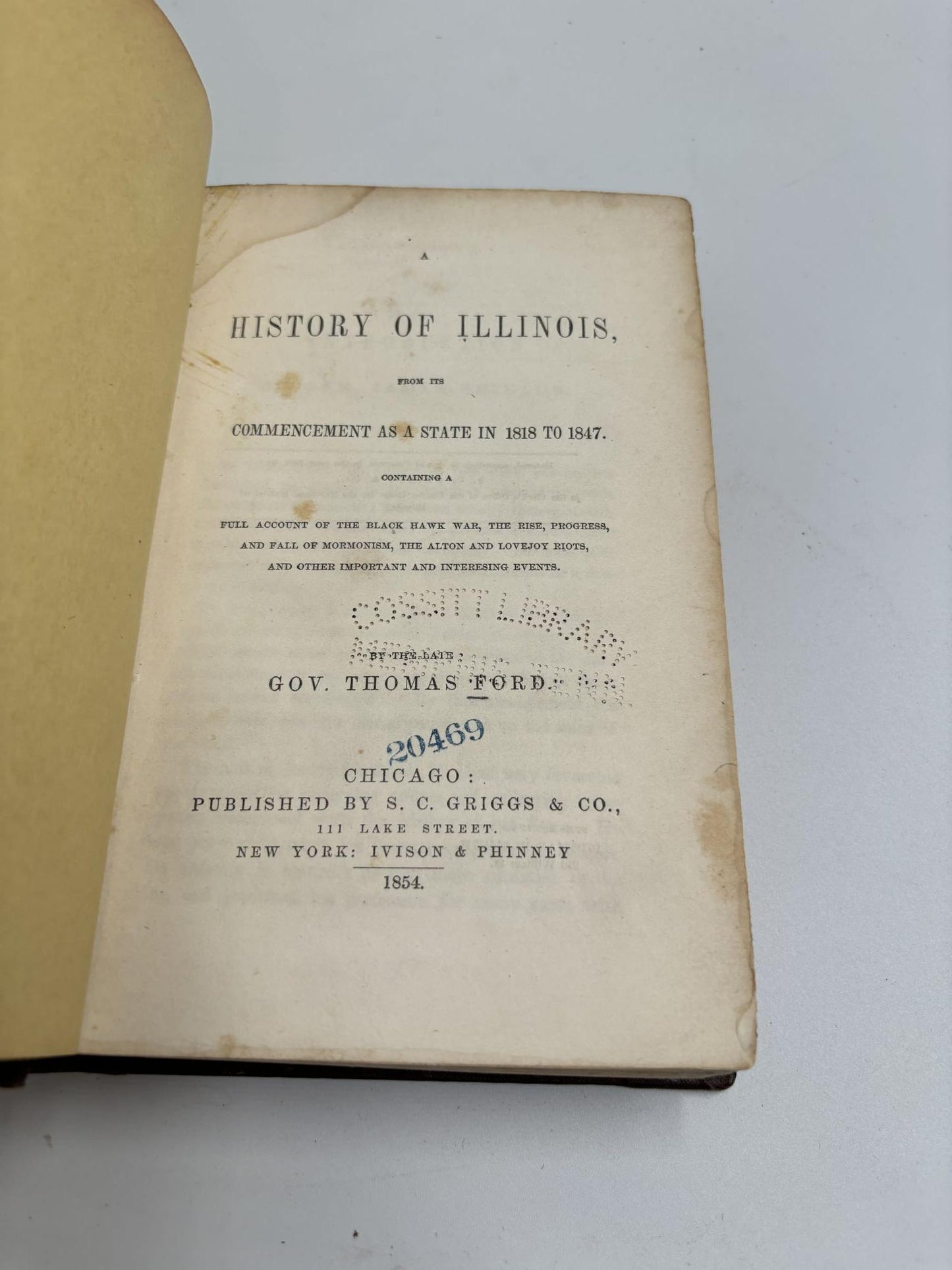 A History of Illinois From Its Commencement as a State in 1818 to 1847, Containing a Full Account of the Black Hawk War, the Rise, Progress and Fall of Mormonism, the Alton and Lovejoy Riots, and Other Important and Interesting Events