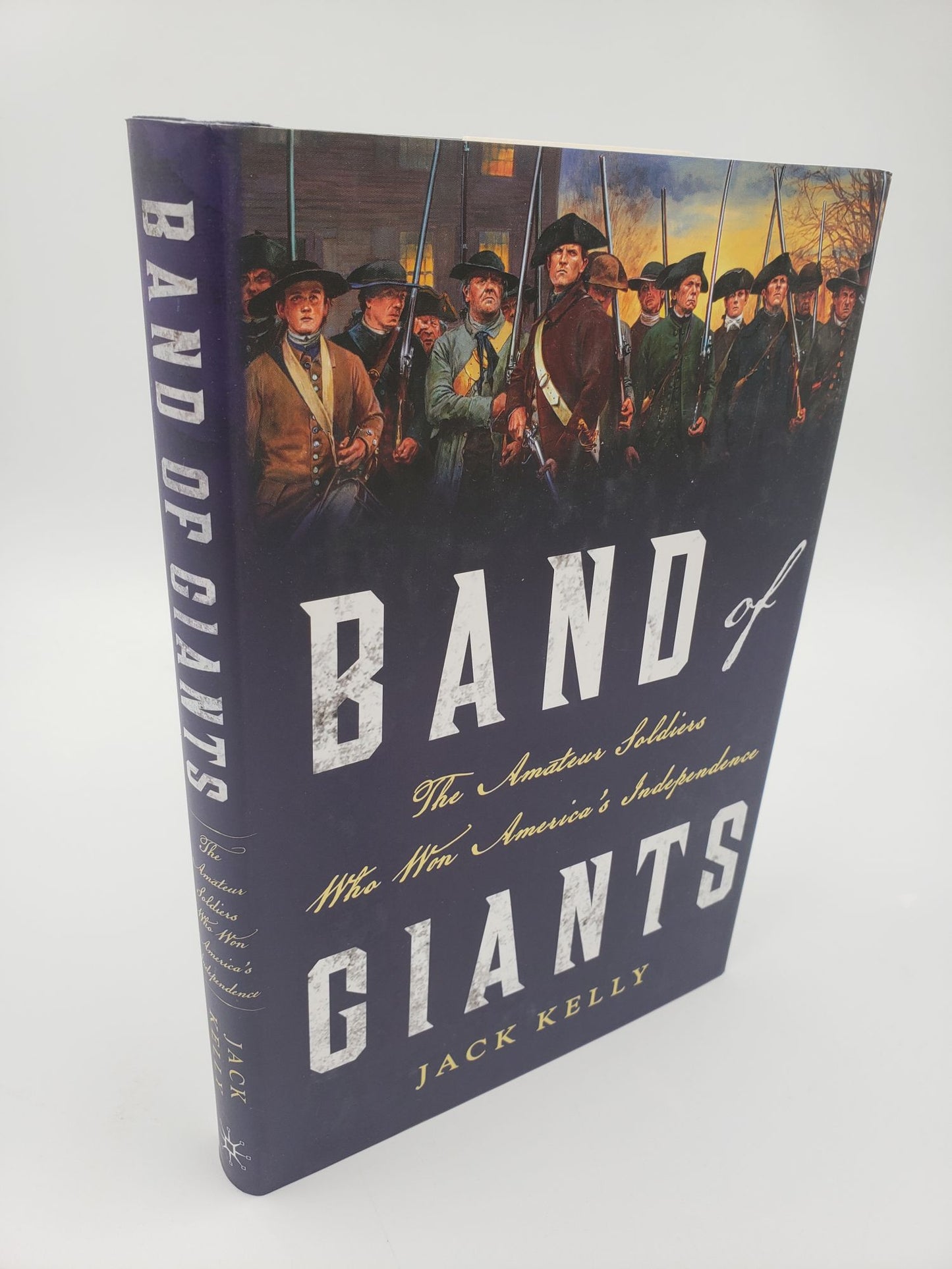 Band of Giants: The Amateur Soldiers Who Won America's Independence