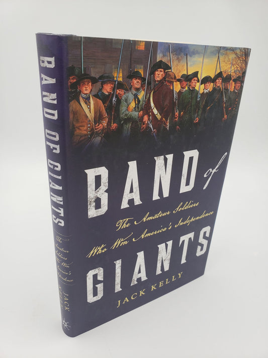 Band of Giants: The Amateur Soldiers Who Won America's Independence