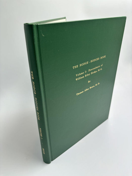 The Hodge-Hodges Book: Volume 1: Focus On Virginia-Tennessee-Arkansas Descendants Of William Riley Hodge