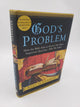 God's Problem: How the Bible Fails to Answer Our Most Important Questions - Why We Suffer