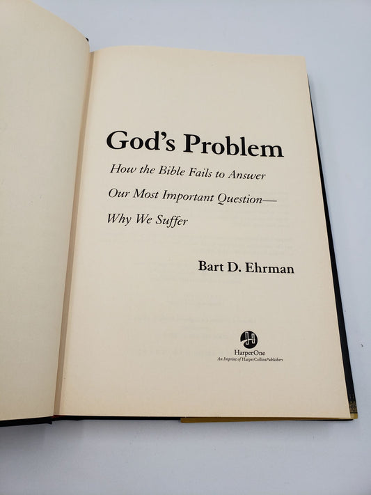 God's Problem: How the Bible Fails to Answer Our Most Important Questions - Why We Suffer