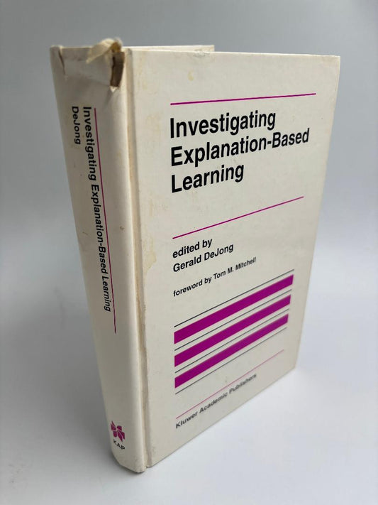Investigating Explanation-Based Learning (The Springer International Series in Engineering and Computer Science)