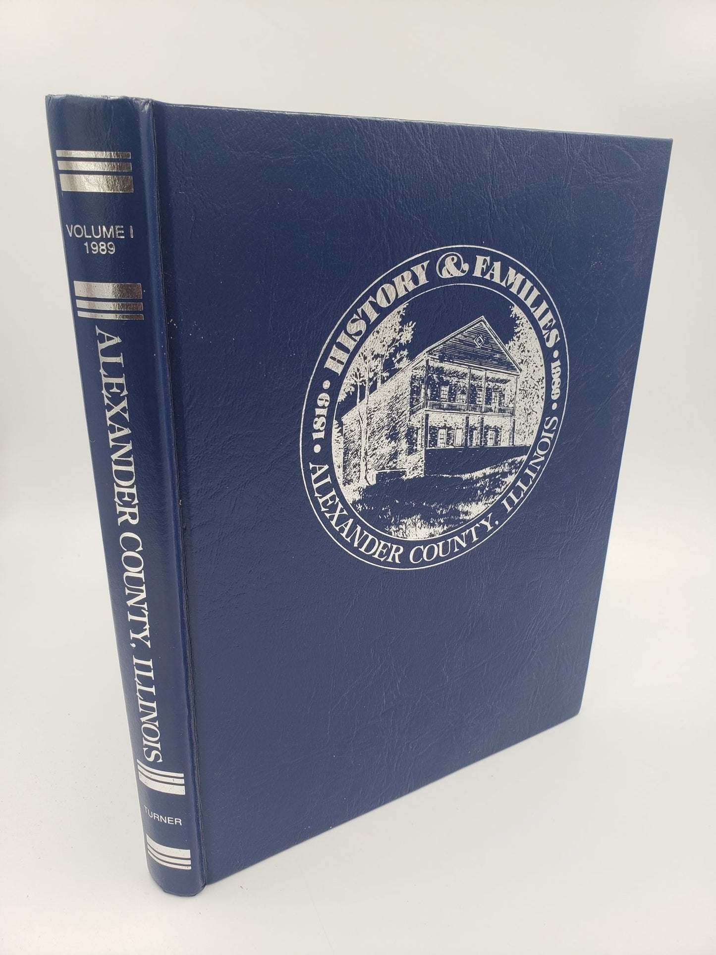 Alexander County, Illinois: History and Families 1819 - 1989 (Volume 1)