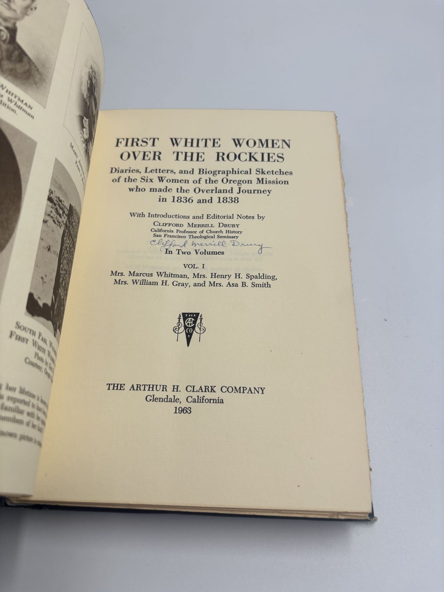 First White Women Over The Rockies: Diaries, Letters, And Biographical Sketches Of The Six Women Of The Oregon Mission Who Made The Overland Journey In 1836 And 1838 (3 Volumes) (Northwest Historical Series, Volumes 6,7,& 8)