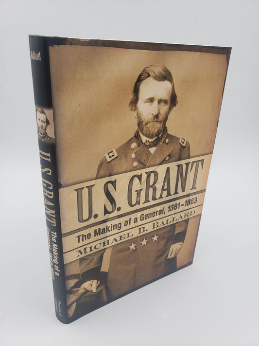 U.S. Grant: The Making of a General, 1861 - 1863