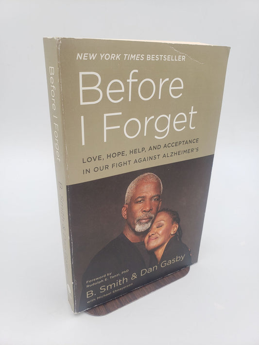 Before I Forget: Love, Hope, Help, and Acceptance In Our Fight Against Alzheimer's