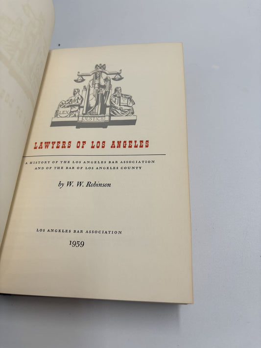 Lawyers Of Los Angeles. A History Of The Los Angeles Bar Association And Of The Bar Of Los Angeles County.