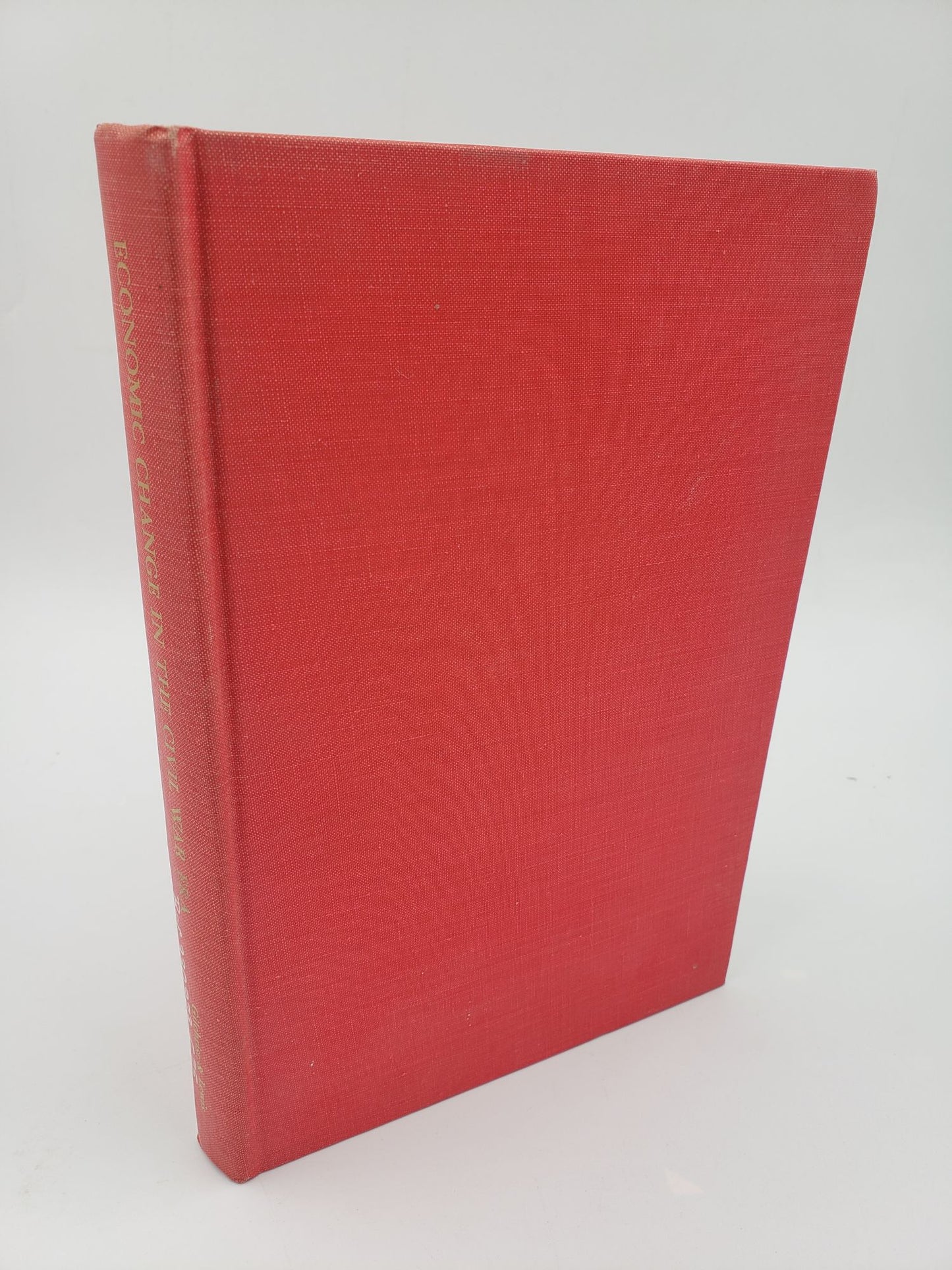Economic Change In The Civil War Era: Proceedings of a Conference on American Economic Institutional Change, 1850-1873, and the Impact of the Civil War Held March 12-14, 1964