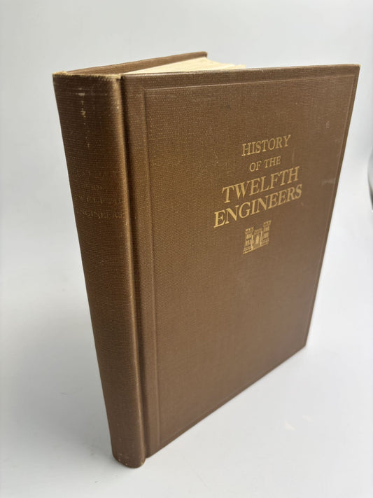 History Of The Twelfth Engineers, U.S. Army: Mobilized At St. Louis, Mo., June 1917, Embarked For Foreign Service July 28, 1917, Returned To The United States For Demobilization April 27, 1919, Mustered Out At Camp Funston, May 16, 1919